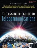 The Essential Guide To Telecommunications di Annabel Z. Dodd edito da Pearson Education (us)