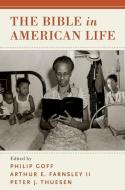 The Bible in American Life di Philip Goff edito da OXFORD UNIV PR
