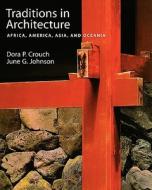 Traditions in Architecture: Africa, America, Asia, and Oceania di Dora P. Crouch, June G. Johnson edito da OXFORD UNIV PR