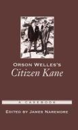 Orson Welles's Citizen Kane: A Casebook di James Naremore edito da OXFORD UNIV PR