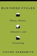 Business Cycles - Theory, History, Indicators & Forecasting (Paper) di Victor Zarnowitz edito da University of Chicago Press