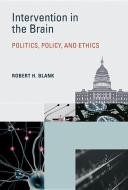 Intervention in the Brain - Politics, Policy, and Ethics di Robert H. Blank edito da MIT Press