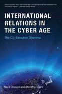 International Relations in the Cyber Age di Nazli (Massachusetts Institute of Technology) Choucri, David D. (Senior Research Scientist Clark edito da MIT Press Ltd