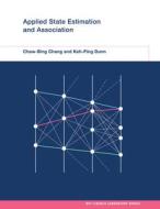 Applied State Estimation And Association di Chaw-Bing Chang, Keh-Ping Dunn edito da MIT Press Ltd
