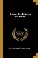 Annales Des Sciences Naturelles di Philippe Édouard Léon van Tieghem edito da WENTWORTH PR