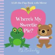 Where's My Sweetie Pie? di Ed Emberley edito da LB Kids