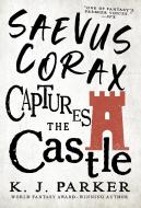 Saevus Corax Captures the Castle di K. J. Parker edito da ORBIT