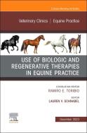Use of Biologic and Regenerative Therapies in Equine Practice, an Issue of Veterinary Clinics of North America: Equine Practice: Volume 39-3 edito da ELSEVIER
