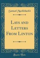 Lays and Letters from Linton (Classic Reprint) di Samuel Mucklebackit edito da Forgotten Books