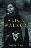 Alice Walker di Evelyn C. White edito da Ww Norton & Co