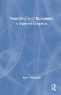 Foundations of Economics di Yanis Varoufakis edito da Taylor & Francis Ltd