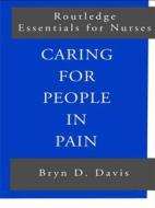 Caring for People in Pain di Bryn D. Davis edito da Routledge