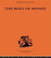 The Role of Money di Frederick Soddy edito da Routledge