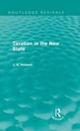 Taxation In The New State di J. A. Hobson edito da Taylor & Francis Ltd
