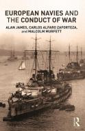 European Navies and the Conduct of War di Roger White, Carlos Alfaro-Zaforteza, Marcus Faulkner, Alan James edito da Taylor & Francis Ltd