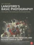 Langford's Basic Photography di Michael Langford, Anna Fox, Richard Sawdon Smith edito da Taylor & Francis Ltd.