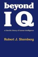 Beyond IQ di Robert J. Sternberg, Sternberg Robert J. edito da Cambridge University Press