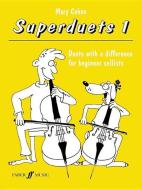 Superduets for Cello, Bk 1: Duets with a Difference for Beginner Cellists di Mary Cohen edito da ALFRED PUBN