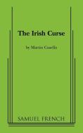 The Irish Curse di Martin Casella edito da Samuel French, Inc.