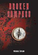 Broken Compass di Michael Taylor edito da Michael Taylor