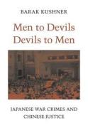 Men to Devils, Devils to Men di Barak Kushner edito da Harvard University Press