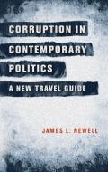 Corruption in contemporary politics: A new travel guide di James L. Newell edito da MANCHESTER UNIV PR