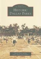 Historic Dallas Parks di John H. Slate, Dallas Municipal Archives edito da ARCADIA PUB (SC)