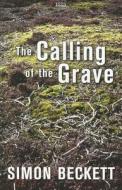 The Calling of the Grave di Simon Beckett edito da ISIS Large Print Books