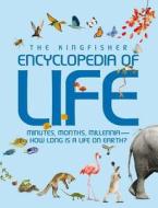 The Kingfisher Encyclopedia Of Life: Minutes, Months, Millenia - How Long Is A Life On Earth? di Graham L Banes edito da Pan Macmillan