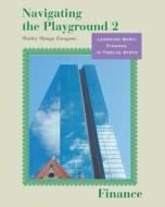 Navigating The Playground 2 Finance: Learning Basic Finance In Twelve Steps di Shirley Zaragoza edito da Kendall/Hunt Publishing Co ,U.S.