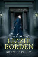 The Secrets of Lizzie Borden di Brandy Purdy edito da KENSINGTON PUB CORP