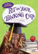 Put on Your Thinking Cap: And Other Expressions about School di Matt Doeden edito da Lerner Publications