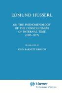 On the Phenomenology of the Consciousness of Internal Time (1893-1917) di Edmund Husserl edito da Springer Netherlands