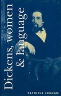 Dickens, Women And Language di Patricia Ingham edito da University Of Toronto Press