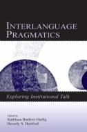 Interlanguage Pragmatics di Kathleen Bardovi-Harlig edito da Routledge