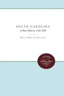 South Carolina: A Short History, 1520-1948 di David Duncan Wallace edito da UNIV OF NORTH CAROLINA PR