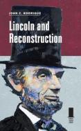 Lincoln And Reconstruction di John C Rodrigue edito da Southern Illinois University Press