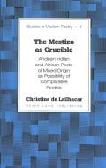 The Mestizo as Crucible di Christine de Lailhacar edito da Lang, Peter