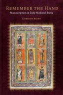 Remember the Hand: Manuscription in Early Medieval Iberia di Catherine Brown edito da FORDHAM UNIV PR
