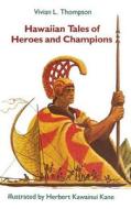 Hawaiian Tales of Heroes and Champions di Vivian L. Thompson edito da UNIV OF HAWAII PR