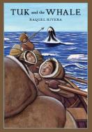 Tuk and the Whale di Raquel Rivera edito da GROUNDWOOD BOOKS