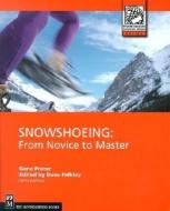 Snowshoeing di Gene Prater, Dave Felkley edito da MOUNTAINEERS BOOKS