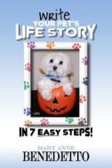 Write Your Pet's Life Story in 7 Easy Steps di Mary Anne Benedetto edito da Writer's Presence, LLC