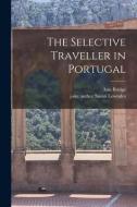 The Selective Traveller in Portugal di Ann Bridge edito da LIGHTNING SOURCE INC