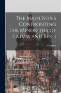 The Main Issues Confronting the Minorities of Latvia and Eesti di A. Heyking edito da LEGARE STREET PR