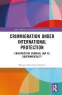 Crimmigration Under International Protection di Rottem Rosenberg-Rubins edito da Taylor & Francis Ltd