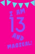 I Am 13 and Magical!: Purple Pink Balloons - Thirteen 13 Yr Old Girl Journal Ideas Notebook - Gift Idea for 13th Happy B di So Trendy edito da INDEPENDENTLY PUBLISHED