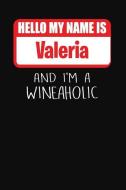 Hello My Name Is Valeria and I'm a Wineaholic: Wine Tasting Review Journal di Ss Custom Designs edito da INDEPENDENTLY PUBLISHED
