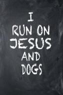 I Run on Jesus and Dogs: 6x9 Ruled Notebook, Journal, Daily Diary, Organizer, Planner di Isaac D. Runs edito da INDEPENDENTLY PUBLISHED