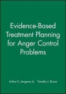 Evidence-Based Treatment Planning for Anger Control Problems, DVD and Workbook Set di Arthur E. Jongsma, Timothy J. Bruce edito da WILEY